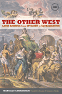 The Other West: Latin America from Invasion to Globalization Volume 14