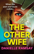 The Other Wife: A BRAND NEW completely addictive, compelling psychological thriller from BESTSELLER Danielle Ramsay for 2024
