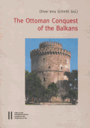 The Ottoman Conquest of the Balkans: Interpretations and Research Debates