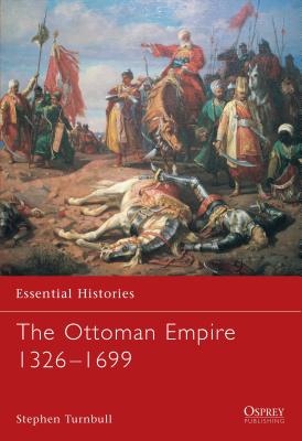 The Ottoman Empire 1326-1699 - Turnbull, Stephen