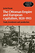 The Ottoman Empire and European Capitalism, 1820-1913: Trade, Investment and Production