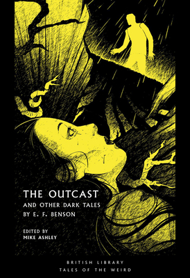 The Outcast: and Other Dark Tales by E F Benson - Benson, E.