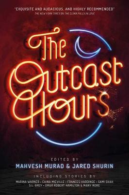 The Outcast Hours - Murad, Mahvesh (Editor), and Shurin, Jared (Editor), and Warner, Marina