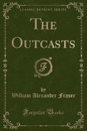 The Outcasts (Classic Reprint)