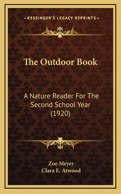 The Outdoor Book: A Nature Reader for the Second School Year (1920) - Meyer, Zoe, and Atwood, Clara E (Illustrator)