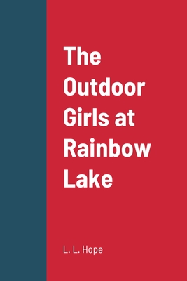 The Outdoor Girls at Rainbow Lake - Hope, L L