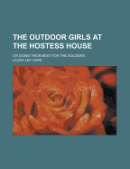 The Outdoor Girls at the Hostess House; Or Doing Their Best for the Soldiers