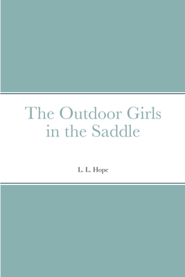 The Outdoor Girls in the Saddle - Hope, L L