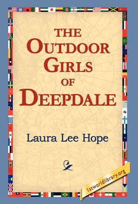 The Outdoor Girls of Deepdale - Hope, Laura Lee, and 1stworld Library (Editor)