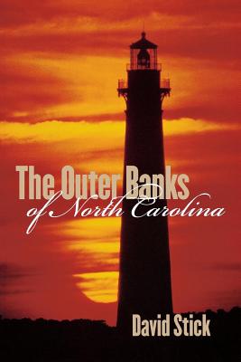 The Outer Banks of North Carolina, 1584-1958 - Stick, David