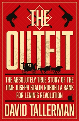 The Outfit: The Absolutely True Story of the Time Joseph Stalin Robbed a Bank - Tallerman, David