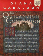 The Outlandish Companion: In Which Much is Revealed Regarding Claire and Jamie Fraser, Their Lives and Times, Antecedents, Adventures, Companions, and Progeny,