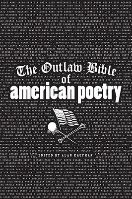 The Outlaw Bible of American Poetry - Kaufman, Alan, Dr. (Editor)