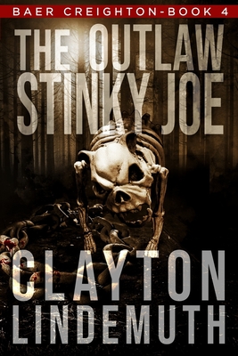 The Outlaw Stinky Joe - Lindemuth, Clayton