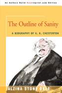 The outline of sanity : a biography of G.K. Chesterton