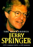 The Outrageous Jerry Springer - Markham-Smith, Ian, and Markham-Smithan, and Hodgson, Liz