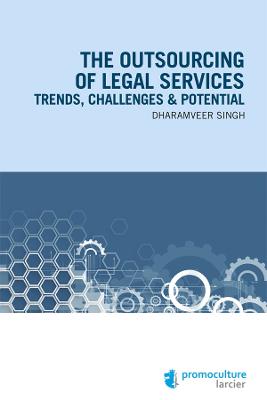 The outsourcing of legal services: Trends, challenges & potential - Dharamveer, Singh