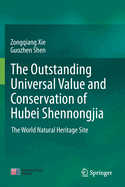 The Outstanding Universal Value and Conservation of Hubei Shennongjia: The World Natural Heritage Site