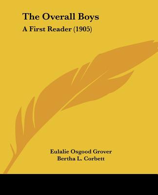 The Overall Boys: A First Reader (1905) - Grover, Eulalie Osgood