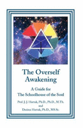 The Overself Awakening - Drs. J.J. Hurtak And Desiree Hurtak