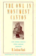 The Owl in Monument Canyon: And Other Stories from Indian Country - Clark, H Jackson, and Williams, Terry Tempest (Foreword by)