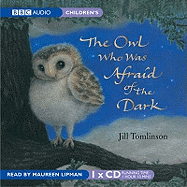 The Owl Who Was Afraid of the Dark: Complete & Unabridged