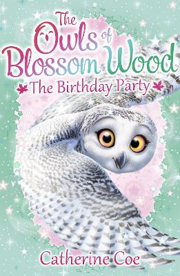 The Owls of Blossom Wood: The Birthday Party - Coe, Catherine