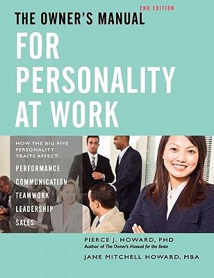 The Owner's Manual for Personality at Work (2nd ed.) - Howard, Pierce Johnson, and Howard, Jane Mitchell