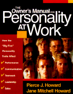 The Owner's Manual for Personality at Work: How the Big Five Personality Traits Affect Your Performance, Communication, Teamwork, Leadership, and Sales