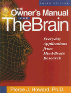 The Owner's Manual for the Brain: Everyday Applications from Mind-Brain Research