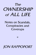The Ownership of All Life: Notes on Scandals, Conspiracies and Coverups