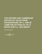 The Oxford and Cambridge Edition of Tales from Shakespeare, by C. and M. Lamb (Selection) Ed. by S. Wood and A.J. Spilsbury