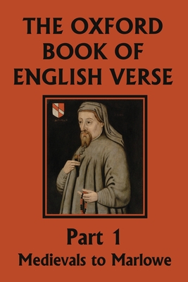 The Oxford Book of English Verse, Part 1: Medievals to Marlowe (Yesterday's Classics) - Quiller-Couch, Arthur
