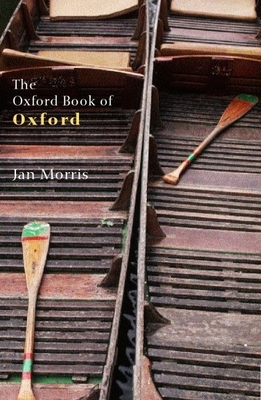 The Oxford Book of Oxford - Morris, Jan (Editor)