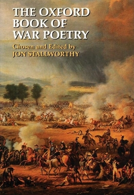 The Oxford Book of War Poetry - Stallworthy, Jon (Editor)