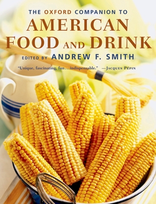 The Oxford Companion to American Food and Drink - Smith, Andrew F (Editor)