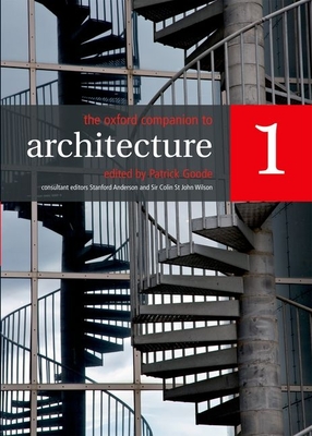 The Oxford Companion to Architecture - Goode, Patrick (Editor), and Anderson, Stanford (Consultant editor), and Wilson, Colin St John, Sir (Consultant editor)