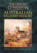 The Oxford Companion to Australian Military History - Dennis, Peter, and Grey, Jeffrey, and Morris, Ewan