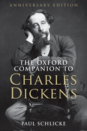 The Oxford Companion to Charles Dickens: Anniversary edition