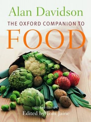 The Oxford Companion to Food - Davidson, Alan, and Jaine, Tom (Editor), and Davidson, Jane, Dr. (Editor)