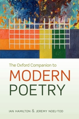 The Oxford Companion to Modern Poetry in English - Noel-Tod, Jeremy (Editor), and Hamilton, Ian (Editor)