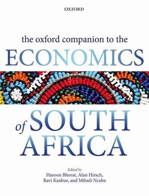 The Oxford Companion to the Economics of South Africa - Bhorat, Haroon (Editor), and Hirsch, Alan (Editor), and Kanbur, Ravi (Editor)