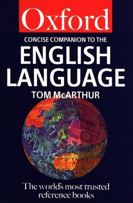 The Oxford Companion to the English Language - McArthur, Tom, and McArthur, Roshan (Contributions by)