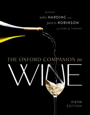 The Oxford Companion to Wine - Harding Mw, Julia (Editor), and Robinson Obe Mw, Jancis (Editor), and Thomas, Tara Q (Editor)