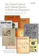 The Oxford Critical and Cultural History of Modernist Magazines: Volume I: Britain and Ireland 1880-1955