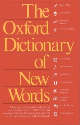 The Oxford Dictionary of New Words - Knowles, Elizabeth (Editor), and Elliott, Julia (Editor)