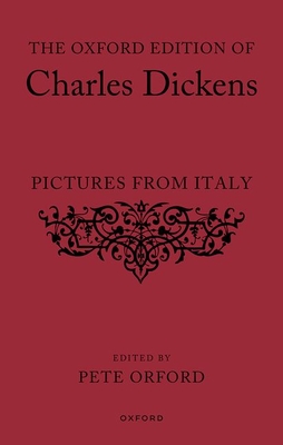 The Oxford Edition of Charles Dickens: Pictures from Italy - Orford, Pete (Volume editor)