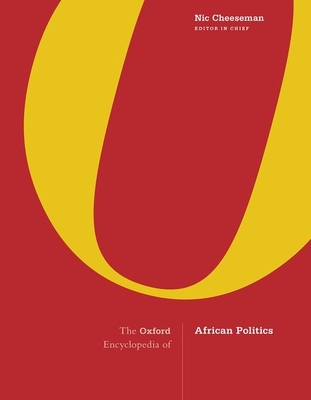 The Oxford Encyclopedia of African Politics: 3-Volume Set - Cheeseman, Nic