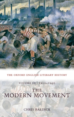 The Oxford English Literary History: Volume 10: The Modern Movement (1910-1940) - Baldick, Chris