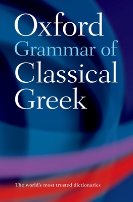 The Oxford Grammar of Classical Greek - Morwood, James